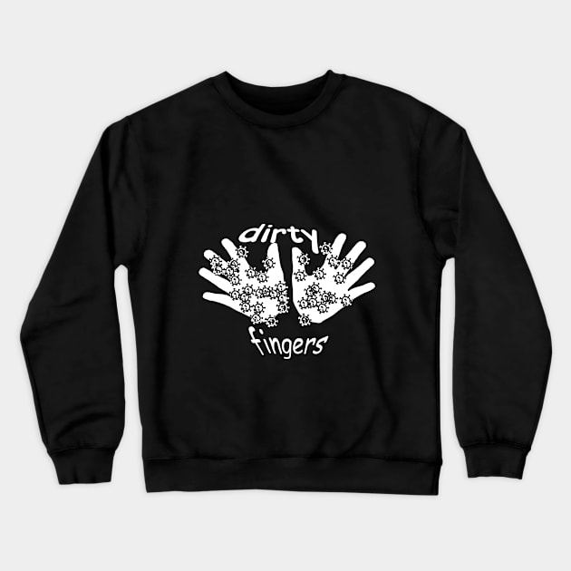 dirty fingers Crewneck Sweatshirt by Pirino